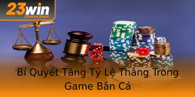 Bí Quyết Tăng Tỷ Lệ Thắng Trong Game Bắn Cá Bí Quyết Tăng Tỷ Lệ Thắng Trong Game Bắn Cá